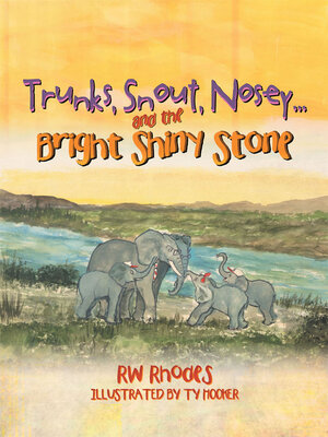cover image of Trunks, Snout, Nosey...and the Bright Shiny Stone
